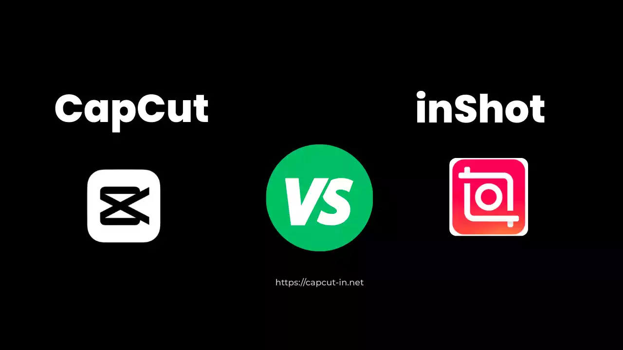 CapCut vs InShot Video Editor